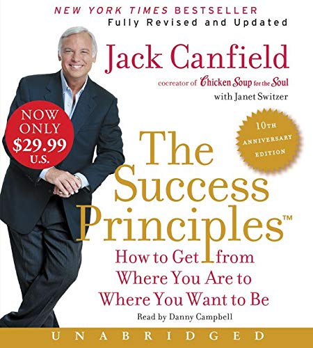 Book Cover The Success Principles(TM) - 10th Anniversary Edition Low Price CD: How to Get from Where You Are to Where You Are to Where You Want to Be