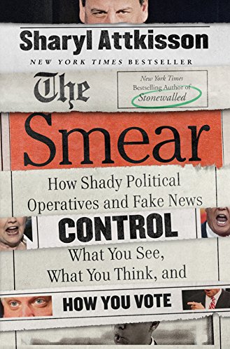 Book Cover The Smear: How Shady Political Operatives and Fake News Control What You See, What You Think, and How You Vote