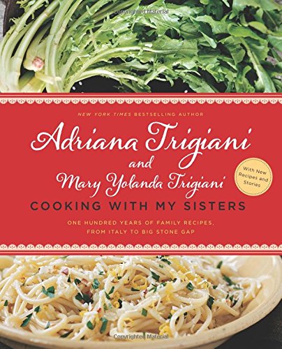 Book Cover Cooking with My Sisters: One Hundred Years of Family Recipes, from Italy to Big Stone Gap