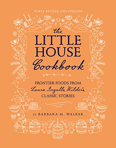 Book Cover The Little House Cookbook: New Full-Color Edition: Frontier Foods from Laura Ingalls Wilder's Classic Stories (Little House Nonfiction)