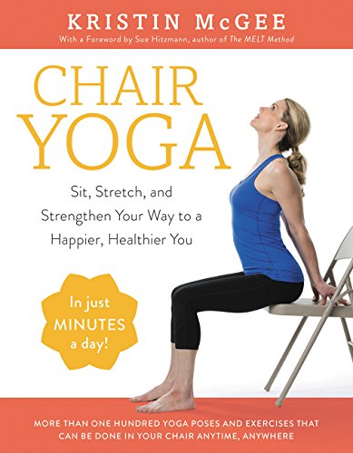 Book Cover Chair Yoga: Sit, Stretch, and Strengthen Your Way to a Happier, Healthier You