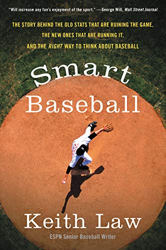 Book Cover Smart Baseball: The Story Behind the Old Stats That Are Ruining the Game, the New Ones That Are Running It, and the Right Way to Think About Baseball