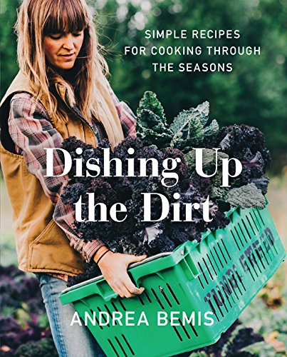 Book Cover Dishing Up the Dirt: Simple Recipes for Cooking Through the Seasons