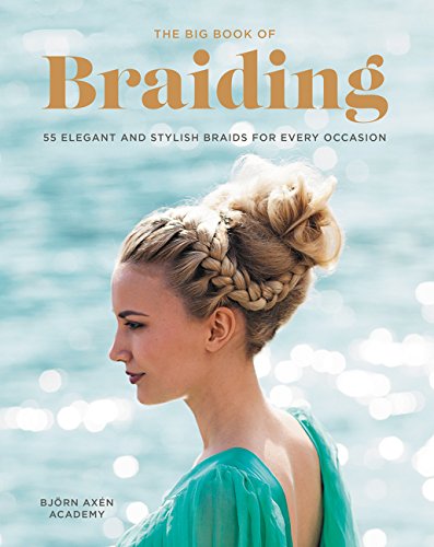 Book Cover The Big Book of Braiding: 55 Elegant and Stylish Braids for Every Occasion