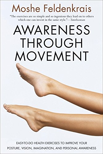 Book Cover Awareness Through Movement: Easy-to-Do Health Exercises to Improve Your Posture, Vision, Imagination, and Personal Awareness