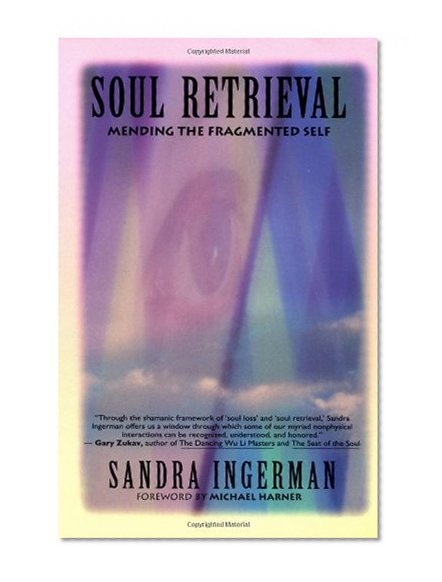 Book Cover Soul Retrieval: Mending the Fragmented Self Through Shamanic Practice