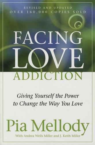 Book Cover Facing Love Addiction: Giving Yourself the Power to Change the Way You Love