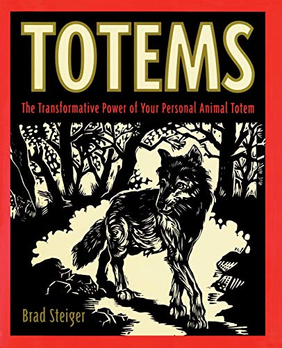 Totems: The Transformative Power of Your Personal Animal Totem