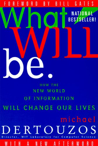 Book Cover What Will Be: How the New World of Information Will Change Our Lives
