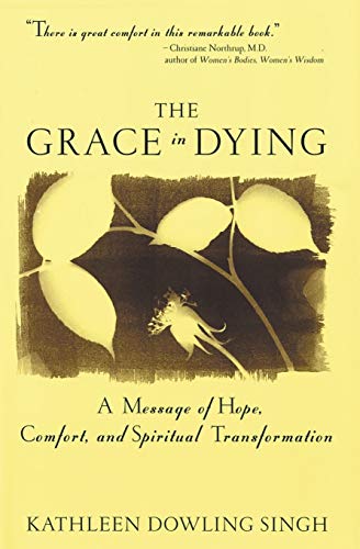 Book Cover The Grace in Dying : How We Are Transformed Spiritually as We Die