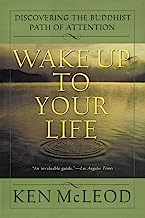Book Cover Wake Up To Your Life: Discovering the Buddhist Path of Attention