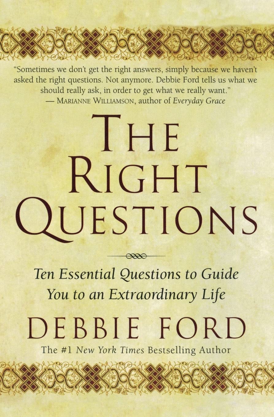 Book Cover The Right Questions: Ten Essential Questions To Guide You To An Extraordinary Life