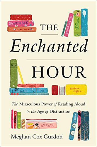 Book Cover The Enchanted Hour: The Miraculous Power of Reading Aloud in the Age of Distraction
