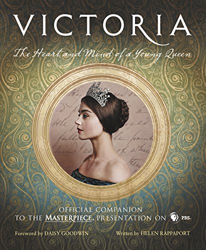 Book Cover Victoria: The Heart and Mind of a Young Queen: Official Companion to the Masterpiece Presentation on PBS