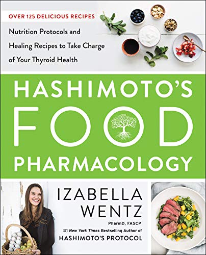 Book Cover Hashimotoâ€™s Food Pharmacology: Nutrition Protocols and Healing Recipes to Take Charge of Your Thyroid Health
