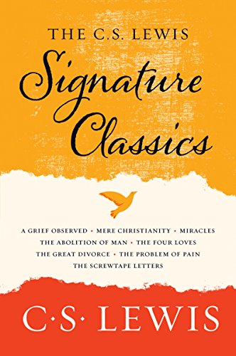 Book Cover The C. S. Lewis Signature Classics: An Anthology of 8 C. S. Lewis Titles: Mere Christianity, The Screwtape Letters, Miracles, The Great Divorce, The ... The Abolition of Man, and The Four Loves