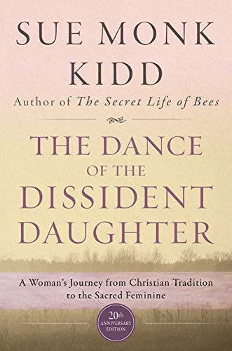 Book Cover The Dance of the Dissident Daughter: A Woman's Journey from Christian Tradition to the Sacred Feminine