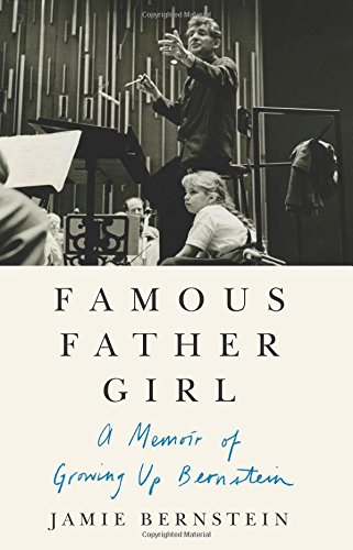Book Cover Famous Father Girl: A Memoir of Growing Up Bernstein