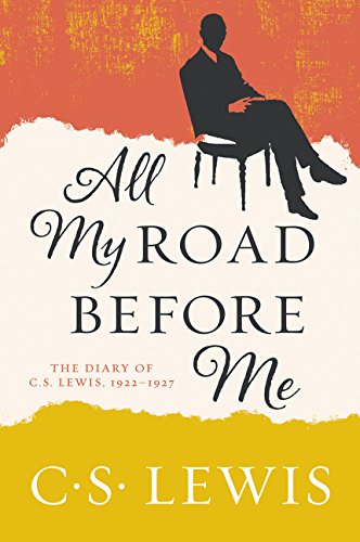 Book Cover All My Road Before Me: The Diary of C. S. Lewis, 1922-1927
