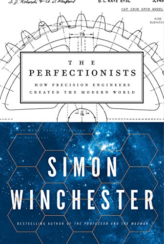 Book Cover The Perfectionists: How Precision Engineers Created the Modern World