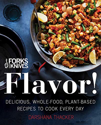 Book Cover Forks Over Knives: Flavor!: Delicious, Whole-Food, Plant-Based Recipes to Cook Every Day