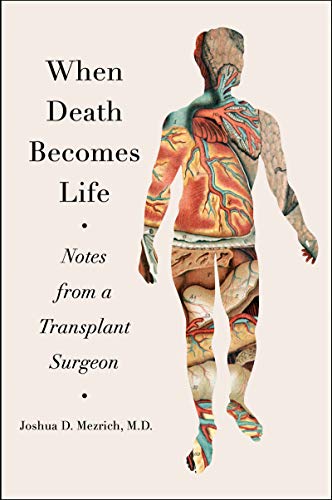 Book Cover When Death Becomes Life: Notes from a Transplant Surgeon