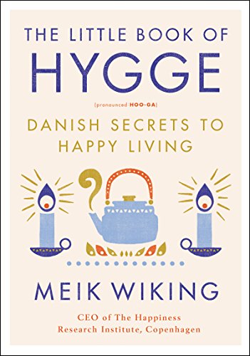Book Cover The Little Book of Hygge: Danish Secrets to Happy Living (The Happiness Institute Series)