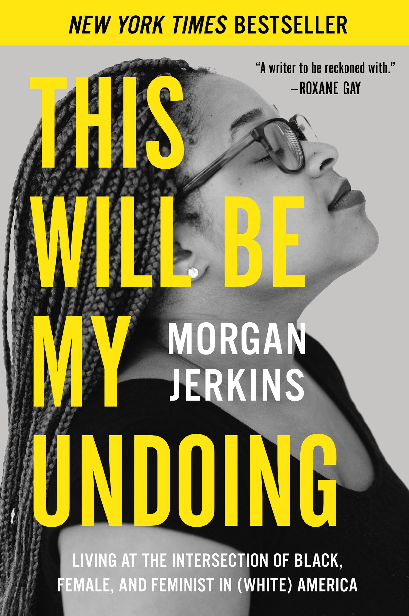 Book Cover This Will Be My Undoing: Living at the Intersection of Black, Female, and Feminist in (White) America