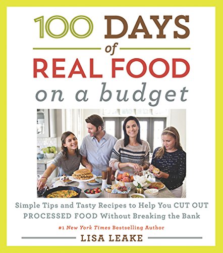 Book Cover 100 Days of Real Food: On a Budget: Simple Tips and Tasty Recipes to Help You Cut Out Processed Food Without Breaking the Bank (100 Days of Real Food series)