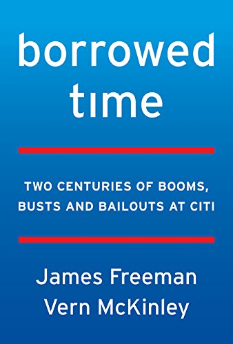 Book Cover Borrowed Time: Two Centuries of Booms, Busts, and Bailouts at Citi