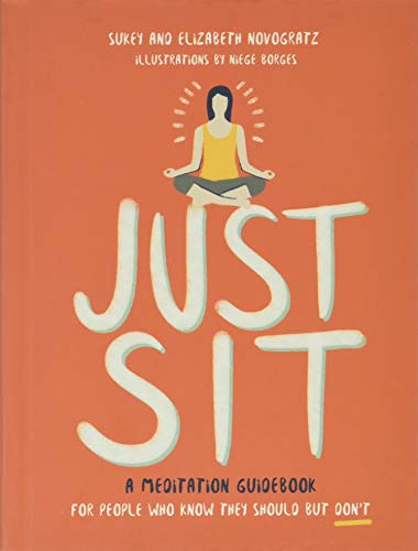 Book Cover Just Sit: A Meditation Guidebook for People Who Know They Should But Don't