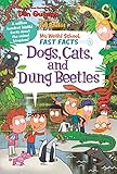 My Weird School Fast Facts: Dogs, Cats, and Dung Beetles: A Hysterical Nonfiction Book About Weird Animals for Kids (Ages 6-10)