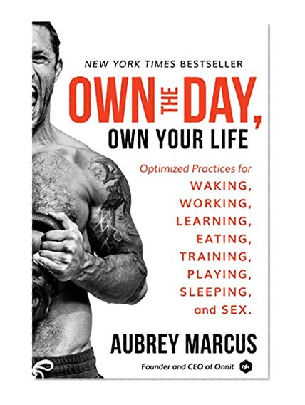 Book Cover Own the Day, Own Your Life: Optimized Practices for Waking, Working, Learning, Eating, Training, Playing, Sleeping, and Sex