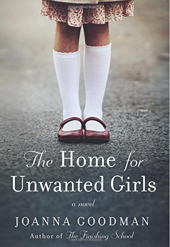 Book Cover The Home for Unwanted Girls: The heart-wrenching, gripping story of a mother-daughter bond that could not be broken – inspired by true events