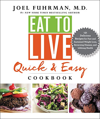 Book Cover Eat to Live Quick and Easy Cookbook: 131 Delicious Recipes for Fast and Sustained Weight Loss, Reversing Disease, and Lifelong Health (Eat for Life)