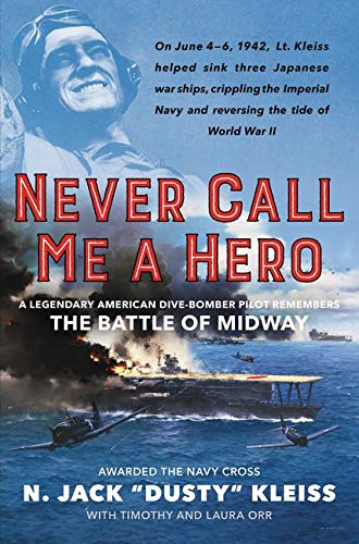 Book Cover Never Call Me a Hero: A Legendary American Dive-Bomber Pilot Remembers the Battle of Midway