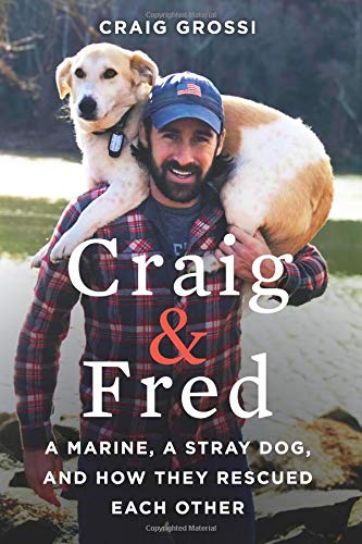 Book Cover Craig & Fred: A Marine, A Stray Dog, and How They Rescued Each Other