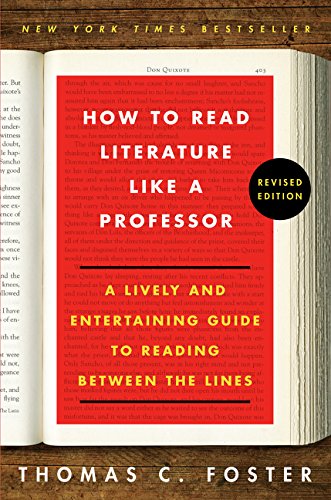 Book Cover How to Read Literature Like a Professor: A Lively and Entertaining Guide to Reading Between the Lines