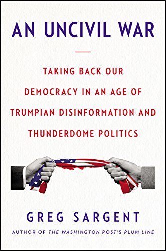Book Cover An Uncivil War: Taking Back Our Democracy in an Age of Trumpian Disinformation and Thunderdome Politics