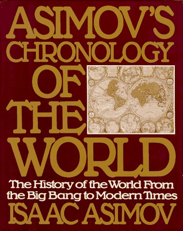 Asimov's Chronology of the World: The History of the World From the Big Bang to Modern Times