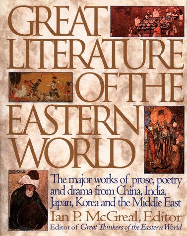 Book Cover Great Literature of the Eastern World: The Major Works of Prose, Poetry and Drama from China, India, Japan, Korea and the Middle East