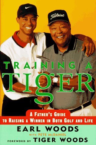 Book Cover Training a Tiger: A Father's Guide to Raising a Winner in Both Golf and Life