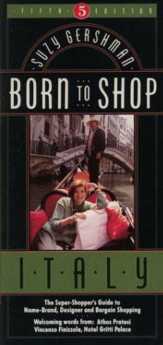 Book Cover Born to Shop: Italy : The Super-Shopper's Guide to Name-Brand, Designer and Bargain Shopping (Frommer's Born to Shop)