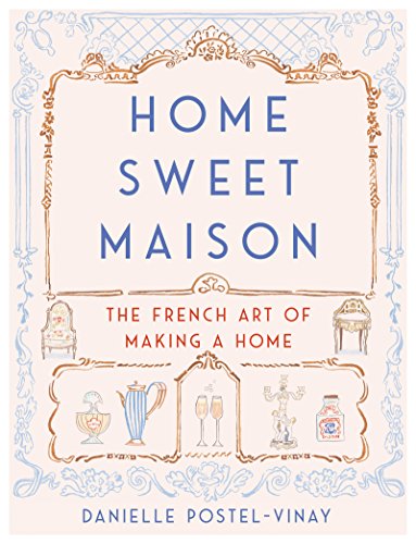Book Cover Home Sweet Maison: The French Art of Making a Home