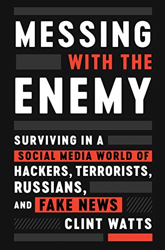 Book Cover Messing with the Enemy: Surviving in a Social Media World of Hackers, Terrorists, Russians, and Fake News