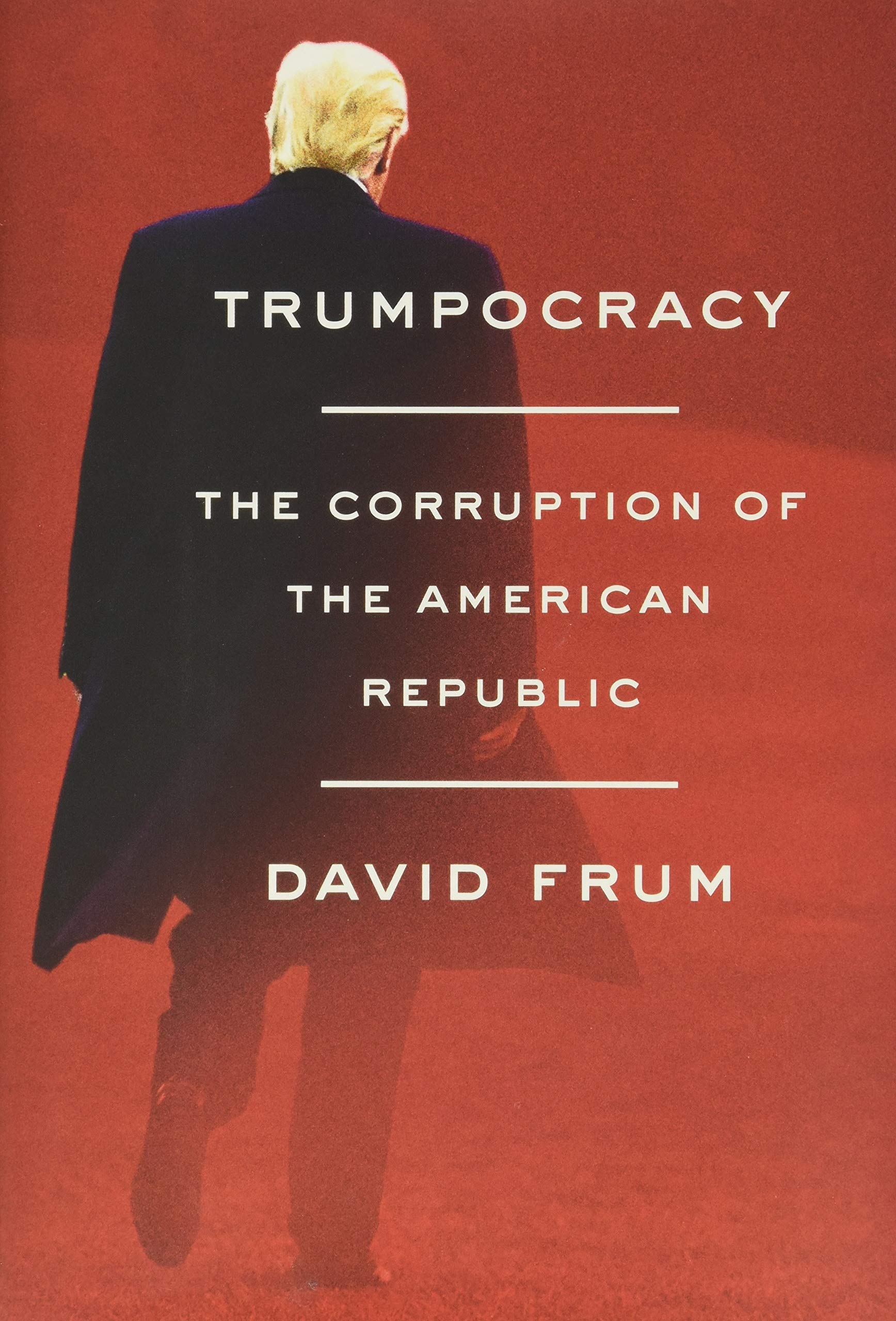 Book Cover Trumpocracy: The Corruption of the American Republic