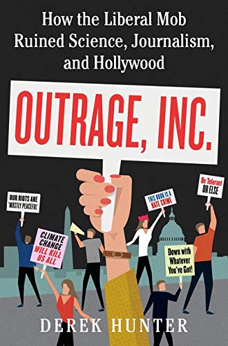 Book Cover Outrage, Inc.: How the Liberal Mob Ruined Science, Journalism, and Hollywood
