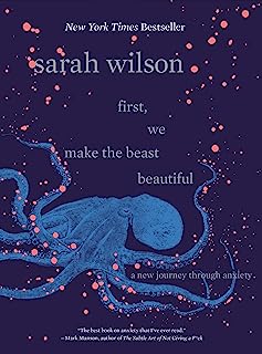 Book Cover First, We Make the Beast Beautiful: A New Journey Through Anxiety