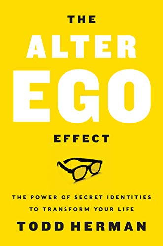 Book Cover The Alter Ego Effect: The Power of Secret Identities to Transform Your Life