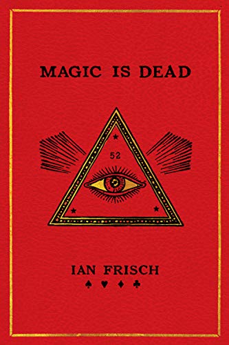 Book Cover Magic Is Dead: My Journey into the World's Most Secretive Society of Magicians